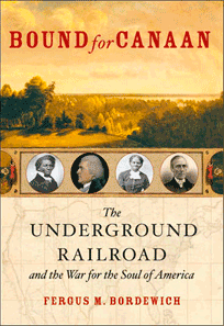 Bound for Canaan The Story of the Underground Railroad